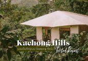 [รีวิว] Kachong Hills Tented Resort (กะช่องฮิลล์) นอนเต็นท์หรู ท่ามกลางขุนเขาและสายหมอกแห่ง จ. ตรัง